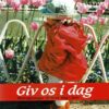 Giv os i dag